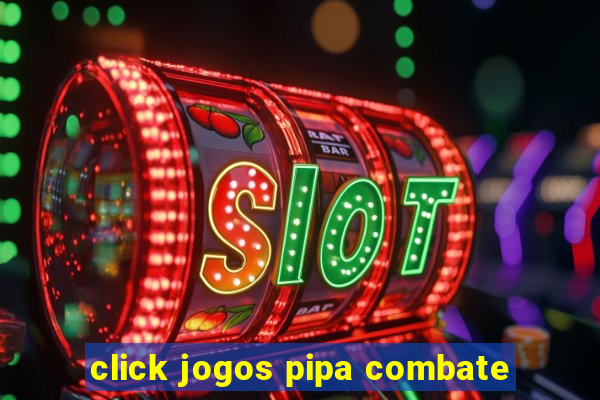 click jogos pipa combate